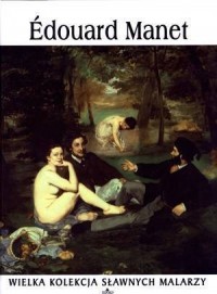 Edouard Manet. Wielka kolekcja - okładka książki