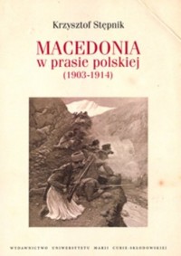 Macedonia w prasie polskiej (1903-1914) - okładka książki