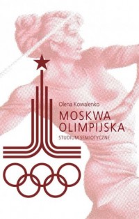 Moskwa olimpijska. Studium semiotyczne - okładka książki