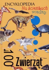 Na ścieżkach wiedzy. 100 zwierząt - okładka książki