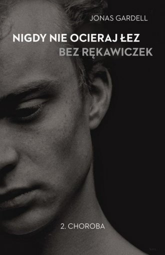 Nigdy nie ocieraj łez bez rękawiczek. - okładka książki