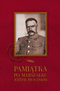 Pamiątka po Marszałku Józefie Piłsudskim - okładka książki