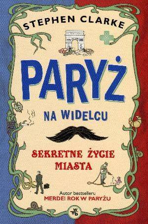 Paryż na widelcu. Sekretne życie - okładka książki