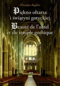 Piękno ołtarza i świątyni gotyckiej - okładka książki