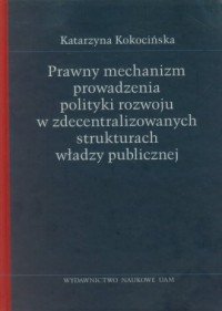 Prawny mechanizm prowadzenia polityki - okładka książki