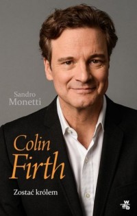 Colin Firth. Zostać królem - okładka książki