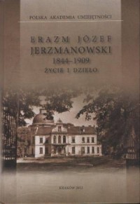 Erazm Józef Jerzmanowski 1844-1909. - okładka książki