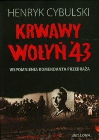 Krwawy Wołyń 43. Wspomnienia komendanta - okładka książki