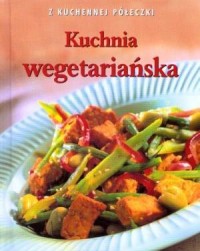 Kuchnia wegetariańska. Z kuchennej - okładka książki