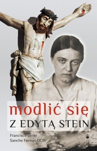 Modlić się z Edytą Stein (świętą - okładka książki