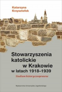Stowarzyszenia katolickie w Krakowie - okładka książki