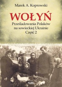 Wołyń. Prześladowania Polaków na - okładka książki