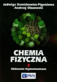 Chemia fizyczna 3. Obliczenia fizykochemiczne - okładka książki