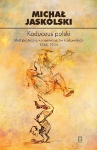 Kaduceus polski. Myśl polityczna - okładka książki