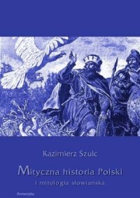 Mityczna historia Polski i mitologia - okładka książki