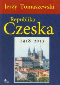 Republika Czeska 1918-2013 - okładka książki
