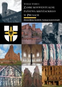 Zamki konwentualne w państwie krzyżackim - okładka książki