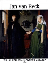 Jan van Eyck. Wielka kolekcja sławnych - okładka książki