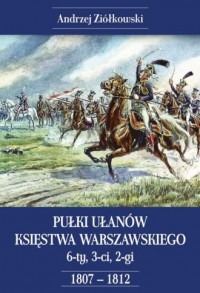 Pułki Ułanów Księstwa Warszawskiego: - okładka książki
