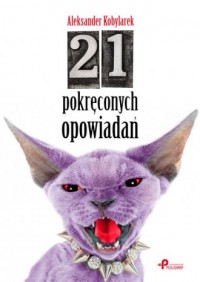 21 pokręconych opowiadań - okładka książki