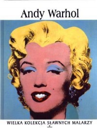 Andy Warhol. Wielka kolekcja sławnych - okładka książki