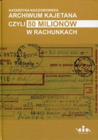 Archiwum Kajetana czyli 80 milionów - okładka książki