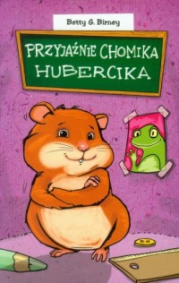 Przyjaźnie chomika Hubercika - okładka książki