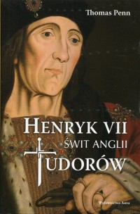 Henryk VII. Świt Anglii Tudorów - okładka książki