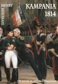 Kampania 1814. Od inwazji do abdykacji - okładka książki