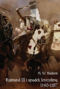 Rajmund III i upadek Jerozolimy - okładka książki
