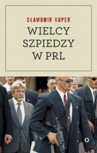 Wielcy szpiedzy w PRL - okładka książki