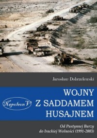 Wojny z Saddamem Husajnem. Od Pustynnej - okładka książki