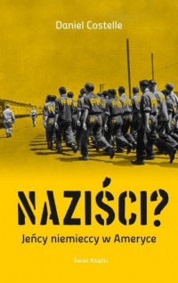 Naziści? Jeńcy niemieccy w Ameryce - okładka książki