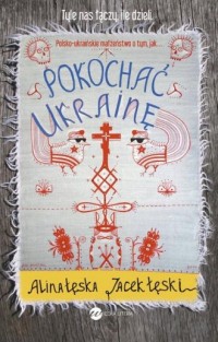 Pokochać Ukrainę - okładka książki