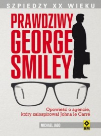 Prawdziwy George Smiley. Seria: - okładka książki