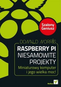 Raspberry Pi. Niesamowite projekty. - okładka książki