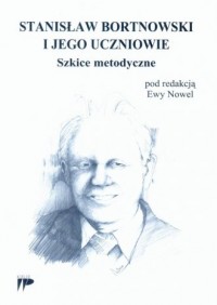 Stanisław Bortnowski i jego uczniowie. - okładka książki