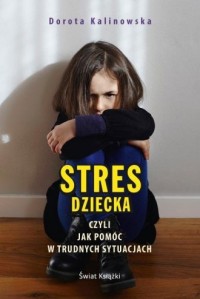 Stres dziecka czyli jak pomóc w - okładka książki