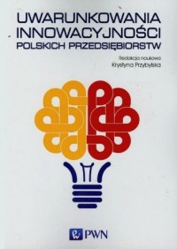 Uwarunkowania innowacyjności polskich - okładka książki