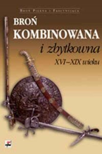 Broń kombinowana i zbytkowna XVI-XIX - okładka książki