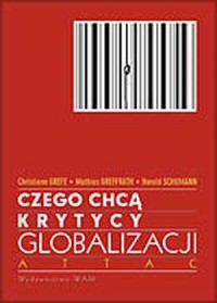 Czego chcą krytycy globalizacji. - okładka książki
