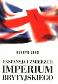 Ekspansja i zmierzch Imperium Brytyjskiego - okładka książki