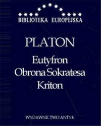 Eutyfron, Obrona Sokratesa, Kriton. - okładka książki