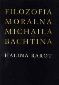 Filozofia moralna Michaiła Bachtina - okładka książki