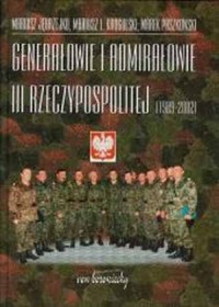 Generałowie i Admirałowie III Rzeczypospolitej - okładka książki