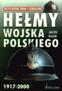 Hełmy Wojska Polskiego 1917-2000 - okładka książki