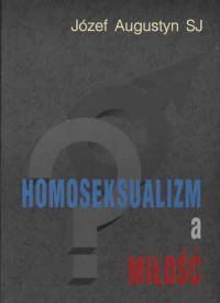 Homoseksualizm a miłość - okładka książki