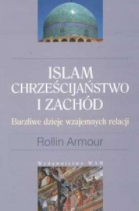 Islam, chrześcijaństwo i Zachód. - okładka książki