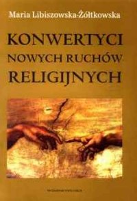 Konwertyci nowych ruchów religijnych - okładka książki