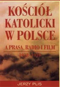 Kościół katolicki w Polsce a prasa, - okładka książki